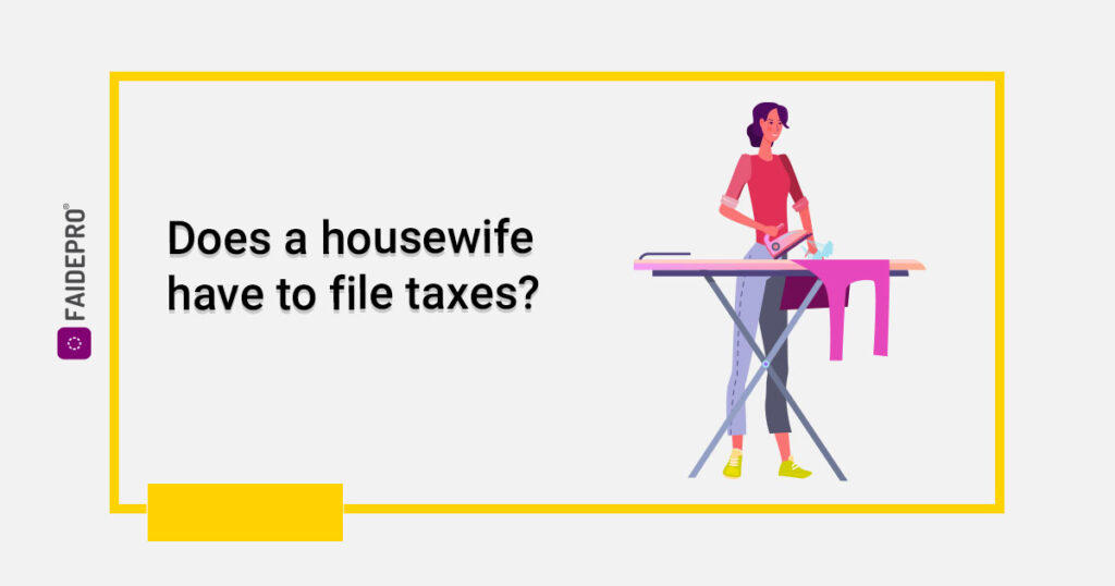 Tax Implications on Housewives – Things You Should Know